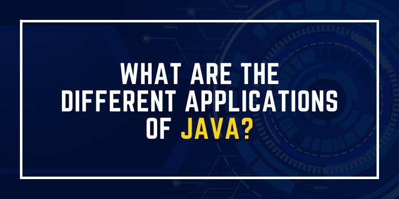 What are The Different Applications of Java?