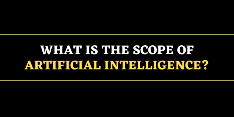 What Is The Scope Of Artificial Intelligence?