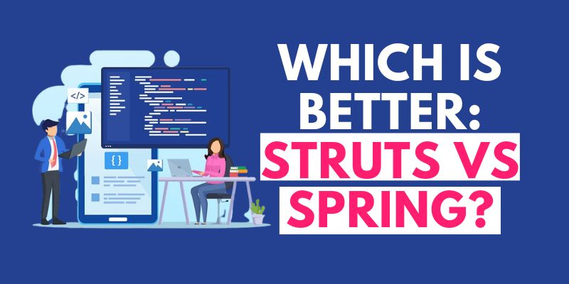 Which is Better: Struts vs Spring?