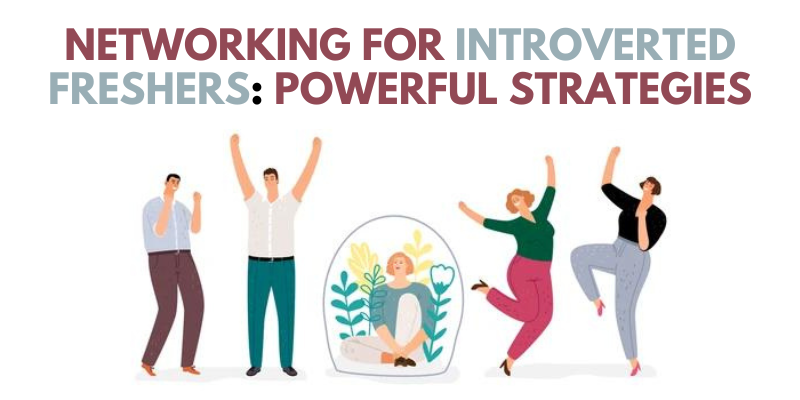 Networking for Introverted Freshers: Powerful Strategies