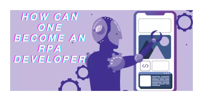 How Can One Become An RPA Developer?