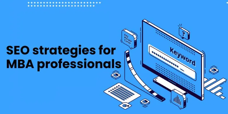 What are the key SEO strategies for MBA professionals?